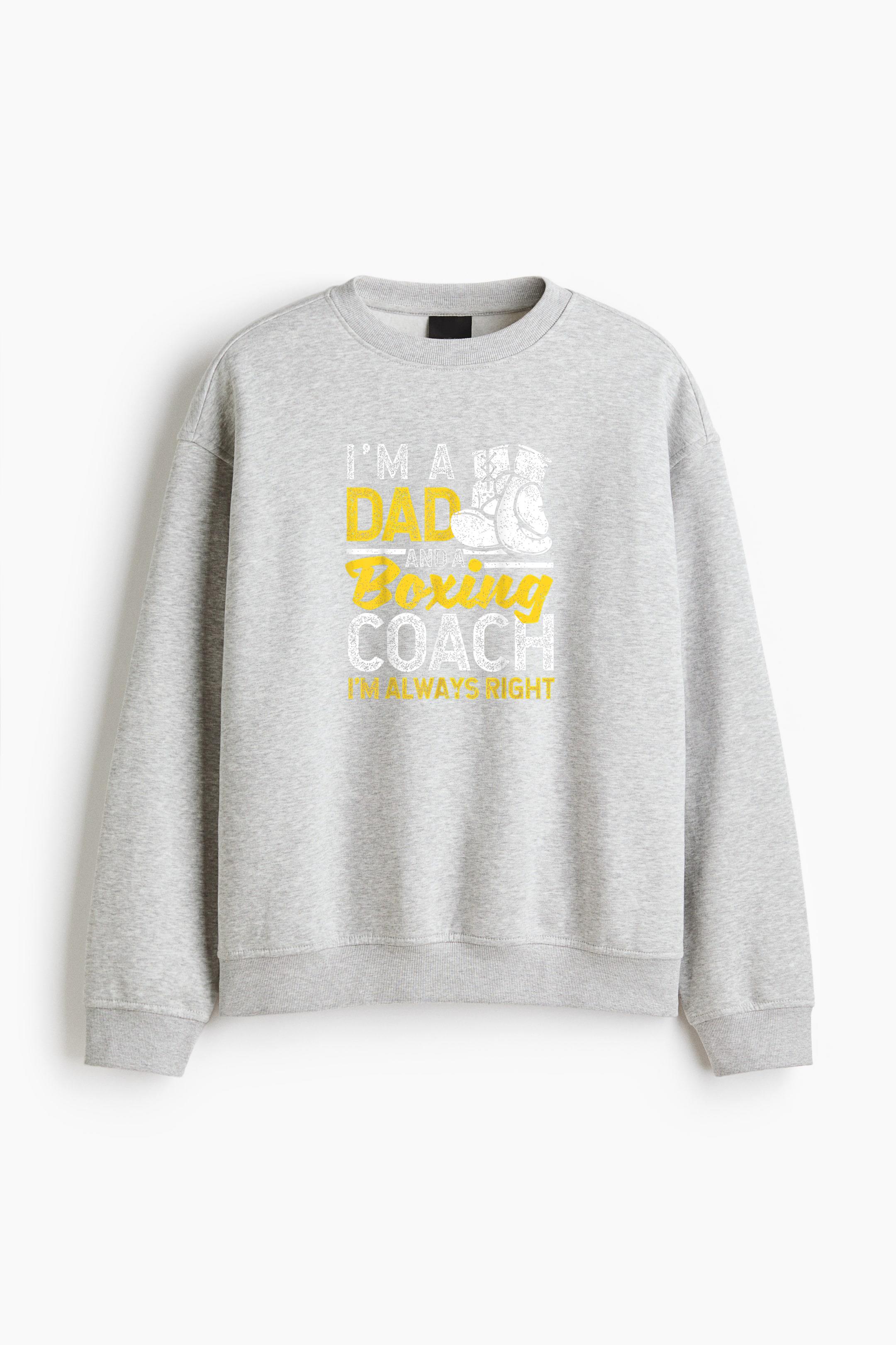 Im A Dad And A Boxing Coach Regular Fit Printed Sweatshirt 